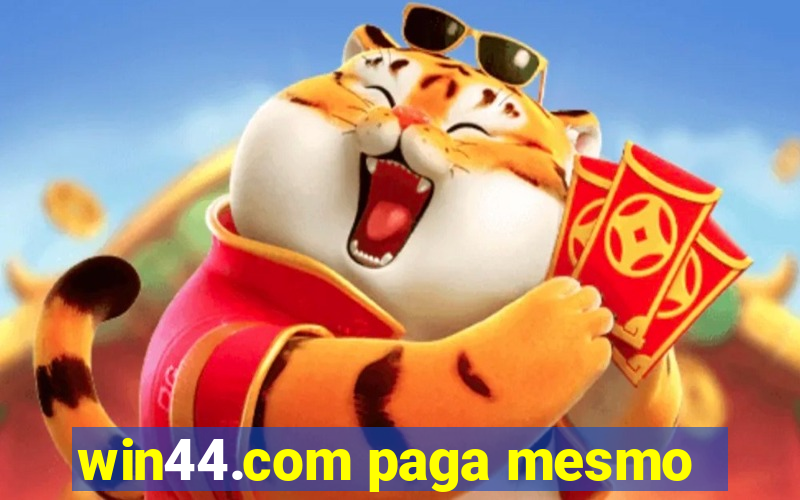 win44.com paga mesmo